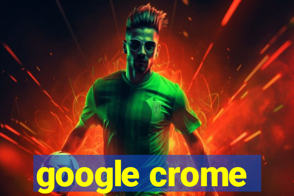 google crome